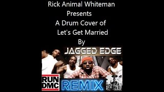 Jagged Edge  Lets Get Married Run DMC remix Drum Cover [upl. by Dolorita]