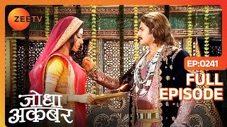 Jodha Akbar को एहसास हुआ एक दूजे के प्रेम का  Jodha Akbar  Full Ep 241  ZEE TV [upl. by Critchfield]