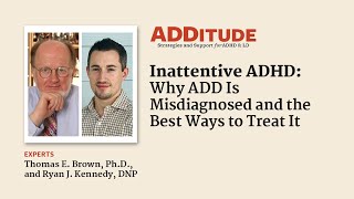 Inattentive ADHD Why ADD is Misdiagnosed and the Best Ways to Treat It w Thomas E Brown PhD [upl. by Telocin319]