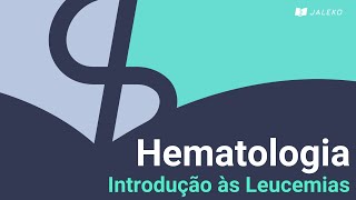 Hematologia Introdução às Leucemias [upl. by Ydnec855]