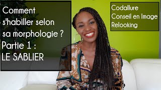 Comment shabiller selon sa morphologie  Partie 1  le sablier  Les astuces Relooking Codallure [upl. by Fanechka470]