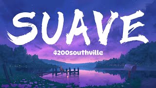 Suave  4200southville lyrics [upl. by Eiramaliehs]