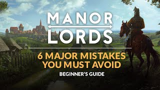 MANOR LORDS  Beginners Guide  6 Major Mistakes to Avoid [upl. by Orbadiah]