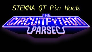 John Parks CircuitPython Parsec STEMMA QT Pin Hack adafruit circuitpython [upl. by Sharon]