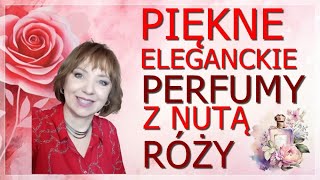 🌹 PIĘKNE ELEGANCKIE KOBIECE 🌹  PERFUMY Z NUTĄ RÓŻY KTÓRE UWIELBIAM [upl. by Sherrill573]