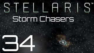 Stellaris  Storm Chasers  Episode 34 [upl. by Frannie]