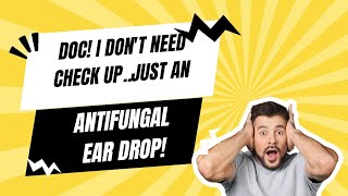 Why should you not use ear drops on your own earache Antifungal ear drops ENT check up [upl. by Ecadnak]