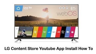 LG Smart TV  LG Content Store Youtube App Install How To [upl. by Ynot]