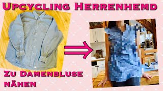 Herrenhemd zu Damenbluse nähen Upcycling von Altkleidern Thrift Flip Oberteil Top Refashion [upl. by Lanaj]