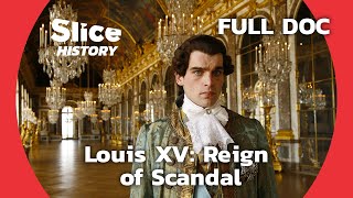 Beyond the Crown Louis XVs Controversial Reign  SLICE HISTORY  FULL DOCUMENTARY [upl. by Morez144]