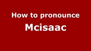 How to Pronounce Mcisaac  PronounceNamescom [upl. by Vernor]