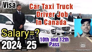 Car Truck and Taxi driver job in Canada Good SalaryVisa Details Requirementsand More [upl. by Silden996]