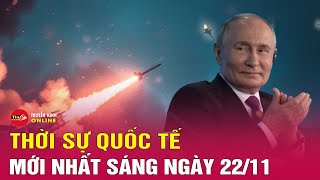 Toàn cảnh thời sự quốc tế sáng 2211 Nga công bố video tên lửa ICBM lao xuống Ukraine kèm tiếng nổ [upl. by Leibrag]