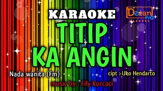 TITIP KA ANGIN NADA WANITA  KARAOKE LIRIK by fily kurcaci [upl. by Akimet]