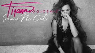 Tijana Bogicevic  Samo Ne Cuti Official Audio [upl. by Hegarty]