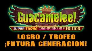 Guacamelee Super Turbo Championship Edition  Logro  Trofeo ¡Futura generación quotNextgenquot [upl. by Tunk501]