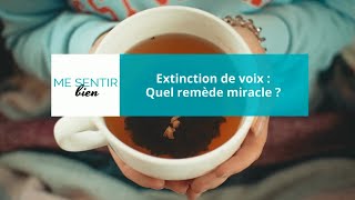 Extinction de voix  quel est le remède miracle [upl. by Ruamaj]