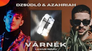 DZSÚDLÓ amp AZAHRIAH  VÁRNÉK LAWME REMIX [upl. by Beryle]