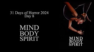 31 Days of Horror 2024  Day 8 Mind Body Spirit [upl. by Medorra]