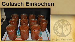 Krisenvorrat Einkochen  Gulasch im Glas  Einwecken  Einmachen [upl. by Crellen]