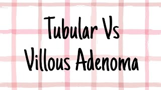 Tubular Vs Villous Adenoma [upl. by Einnalem]