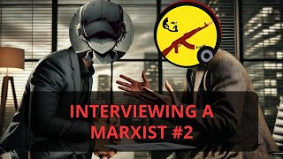 Interviewing a Marxist  Part 2 [upl. by Phelia]