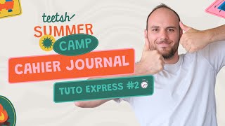 TEETSH SUMMER CAMP 🏕️  Étape 2  Cahier Journal [upl. by Nowd]