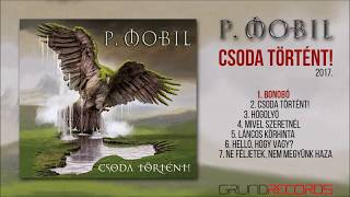 P Mobil Csoda történt teljes album  2017 [upl. by Aikyt]