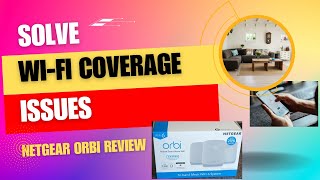 Solve WiFi coverage issues Netgear Orbi review [upl. by Soalokcin]