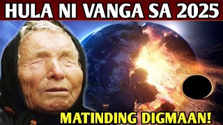 NAKAKATAKOT na HULA ni BABA VANGA sa 2025 😱 [upl. by Poliard]