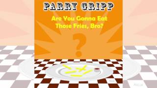 Are You Gonna Eat Those Fries Bro  Parry Gripp [upl. by Sonnnie220]