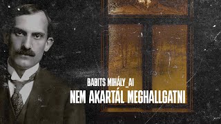 Babits Mihály  Nem akartál meghallgatni  AI song [upl. by Nnyleahs129]