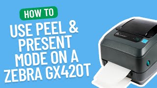 How to Use Peel amp Present Mode on a Zebra GX420T  Smith Corona Labels [upl. by Edwina]