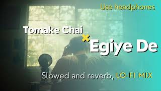 Tomake Chai × Egiye De Bengla Mashup  slowed and reverb  Chillout Mix  Arijit Singh  lofi souls [upl. by Asli]