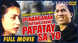 IPINANGANAK NA ANG TAONG PAPATAY SA YO  RONALD GAN LEDESMA  FULL TAGALOG ACTION MOVIE [upl. by Salvadore]