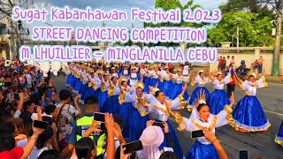 Sugat Kabanhawan Festival 2023 M LHUILLIER MINGLANILLA CEBU STREET DANCING Competition [upl. by Nosloc]