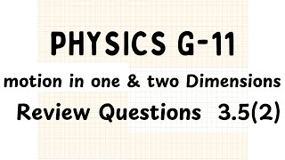 Grade 11 Physics  Motion in 1 and 2 Dimensions  Review Questions  35 [upl. by Moorish]