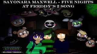 Sayonara Maxwell  Five Nights at Freddys 2 Song  Versión en Español [upl. by Wonacott]