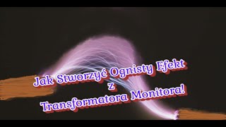 Jak Stworzyć Ognisty Efekt z Transformatora Monito [upl. by Isied506]