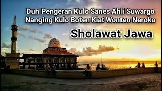 SHOLAWAT JAWA Duh Pangeran Kulo Sanes Ahli Suwargo Nanging Kulo Boten Kiat Wonten Neroko [upl. by Ayhdnas]