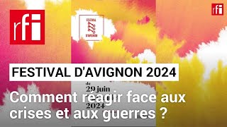 Le Festival d’Avignon réagit face aux crises et aux guerres • RFI [upl. by Nomzed]