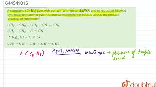 A compound C5H8 gives with ppt with ammonical AgNO3 and on reduction followed by monochlor [upl. by Llenor297]