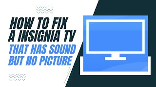 How To Fix a Insignia TV That Has Sound But No Picture [upl. by Arimas]