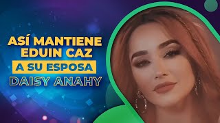 Asi Mantiene EDUIN CAZ a su ESPOSA DAISY ANAHY  VIRALAZOS [upl. by Lateh]