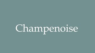 How to Pronounce Champenoise Correctly in French [upl. by Esertal116]