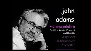 JOHN ADAMS Harmonielehre Part III Meister Eckhardt and Quackie BPO J Adams [upl. by Weinshienk]