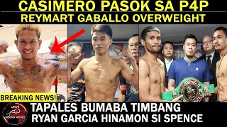 CASIMERO Pasok Sa Pound 4 Pound List Reymart Gaballo Overweight Ryan Garcia HINAMON Si Spence [upl. by Malvie]