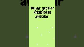 Beyaz geceler kitabından alıntılar [upl. by Eniak]