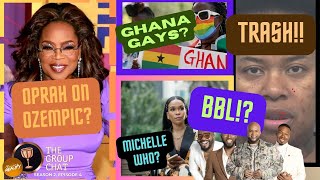 The Group Chat S2 E4 Ghanas AntiLGBTQ Bill Michelle Williams Uber Commercial Oprah amp BBLs [upl. by Man]