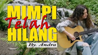 MIMPI TELAH HILANG  LIRIK BY ANDRA [upl. by Cirdek]